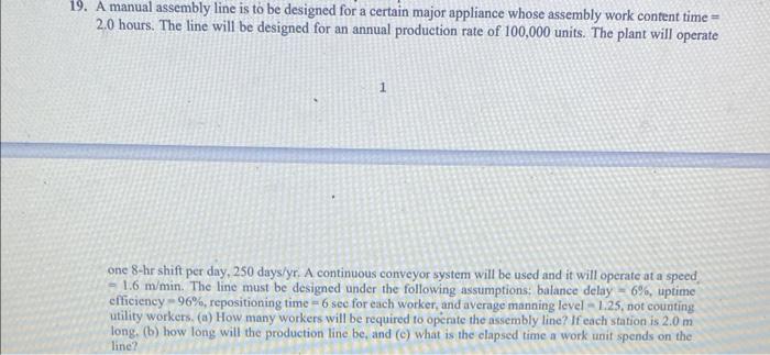 19. A manual assembly line is to be designed for