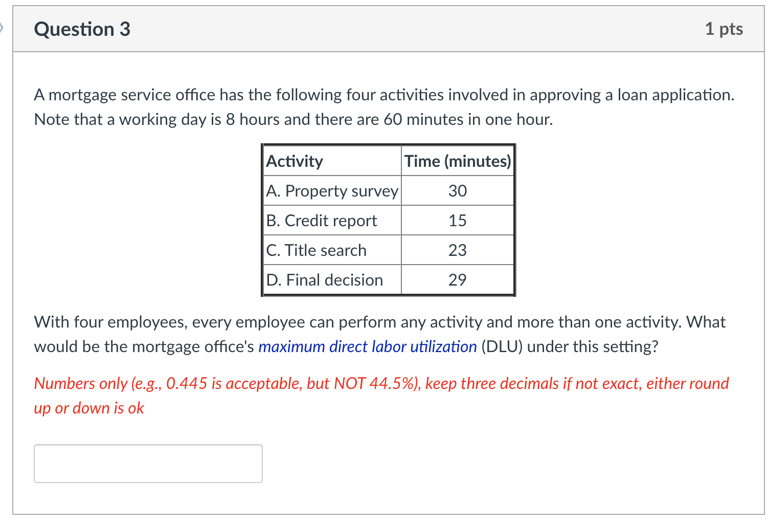 Question 3 1 pts A mortgage service office has