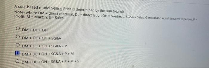 A cost-based model Selling Price is determined by