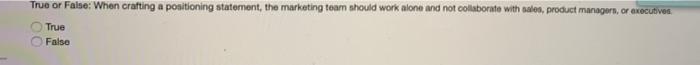 v True or Falso: When crafting a positioning