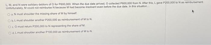 L. M, and N were solidary debtors of O for