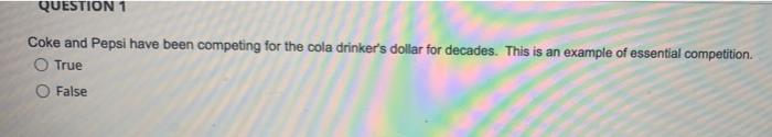 QUESTION 1 Coke and Pepsi have been competing for
