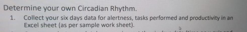 Determine your own Circadian Rhythm. 1. Collect