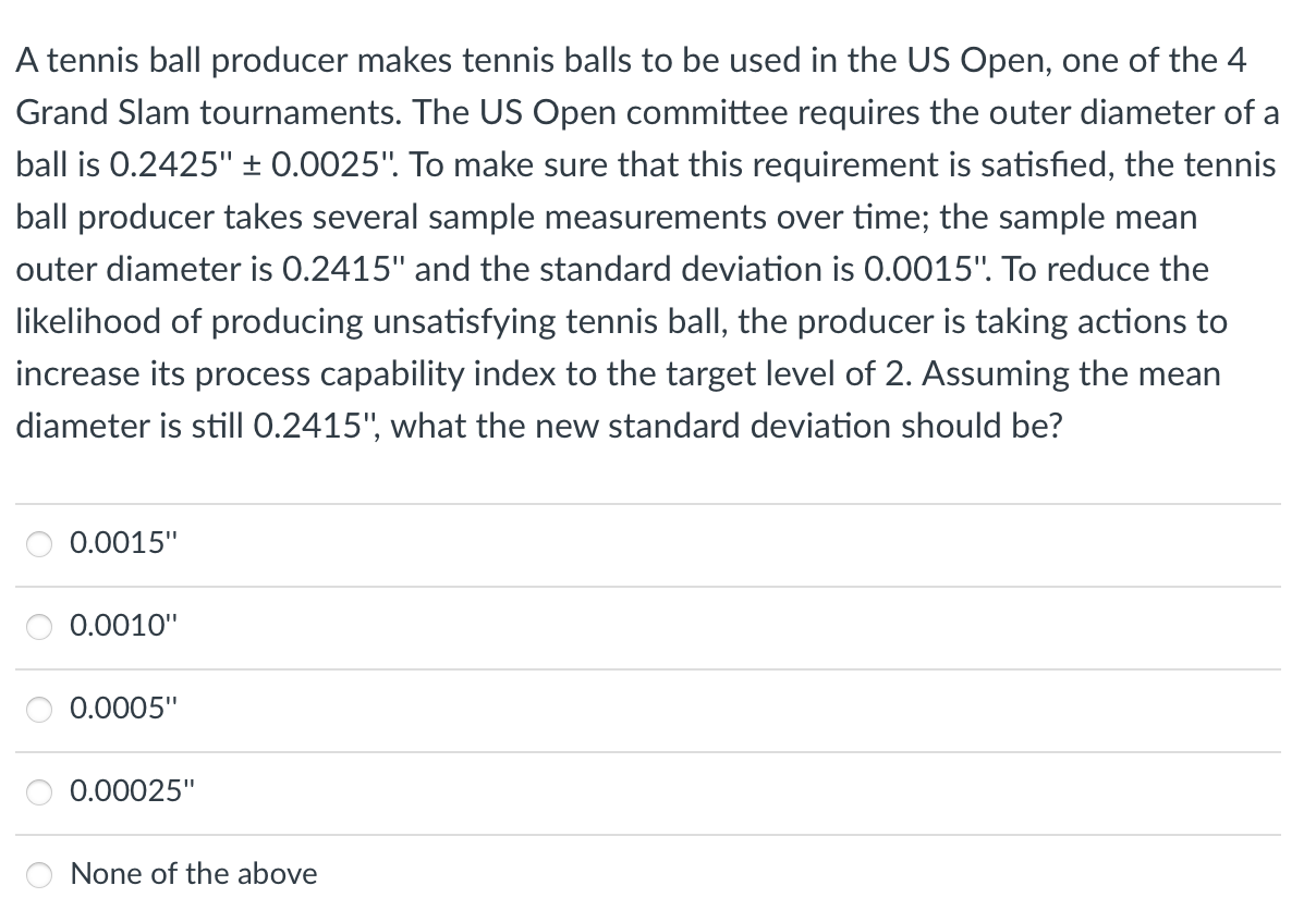 A tennis ball producer makes tennis balls to be