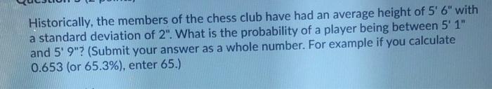 Historically, the members of the chess club have