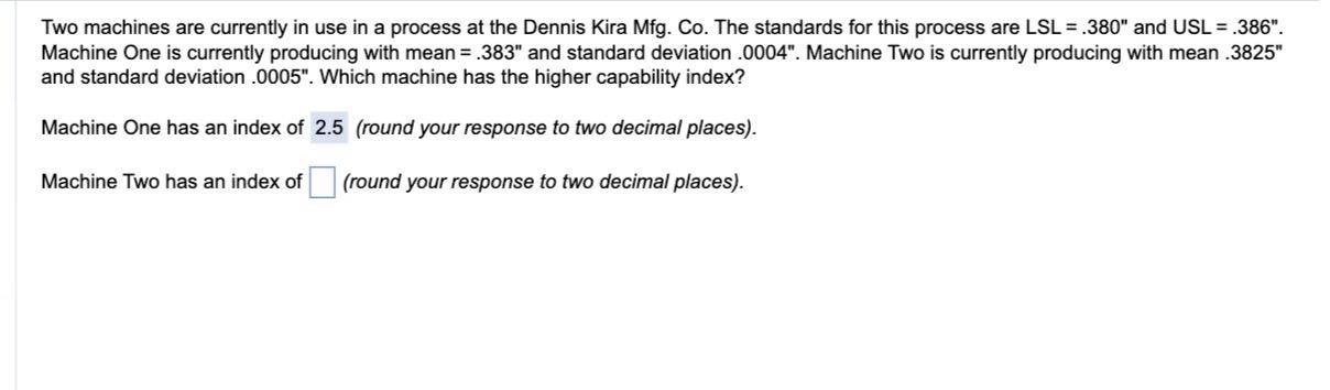 Two machines are currently in use in a process at