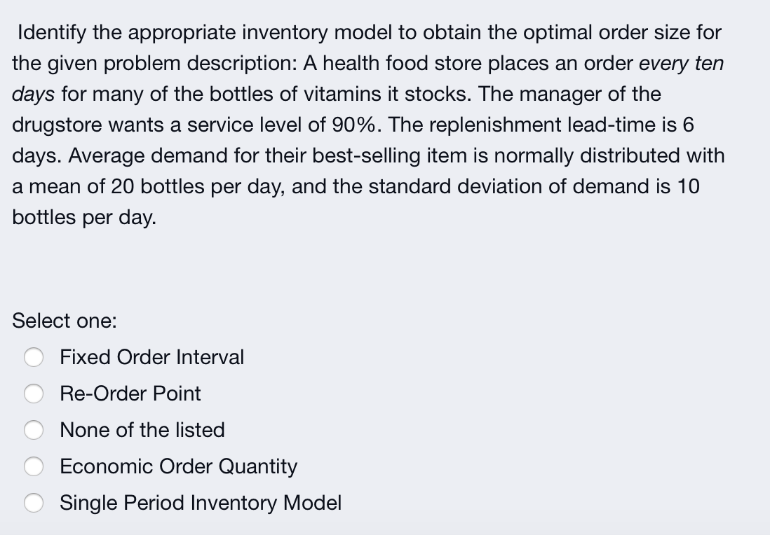 q3 Identify the appropriate inventory model to