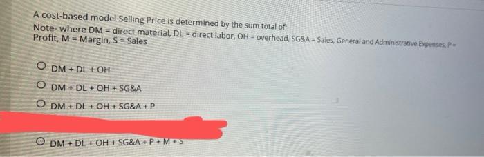 A cost-based model Selling Price is determined by