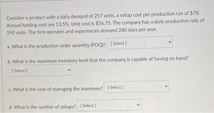 Consider a product with a daily demand of 257