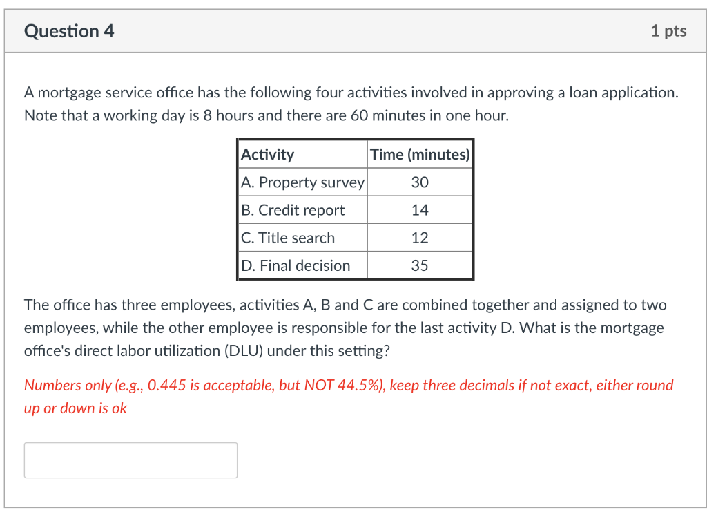 Question 4 1 pts A mortgage service office has