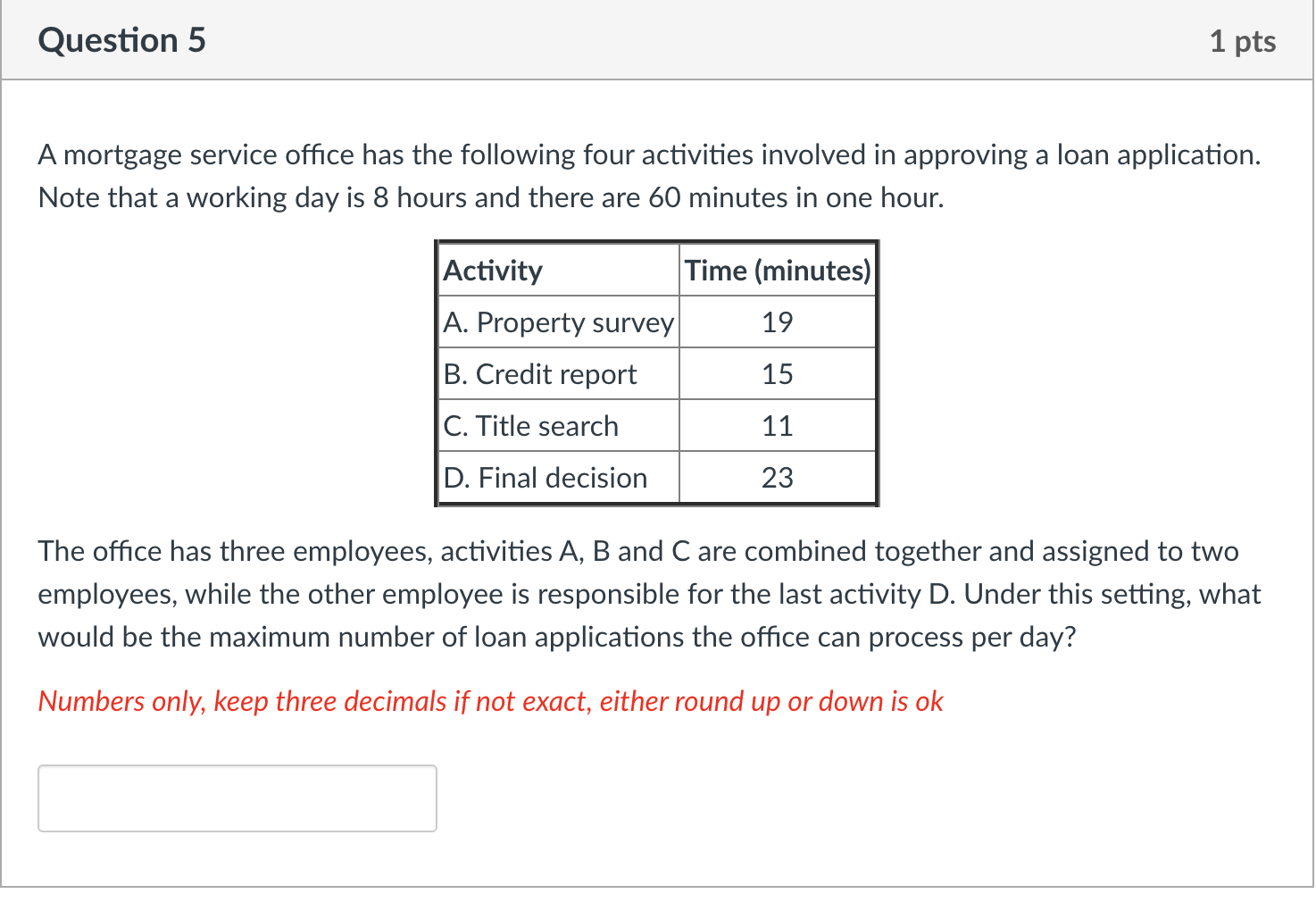 Question 4 1 pts A mortgage service office has