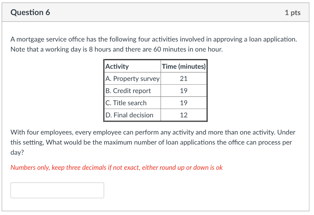 Question 4 1 pts A mortgage service office has