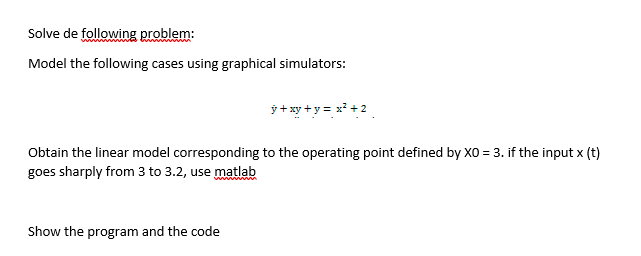 Solve de following problem: Model the following