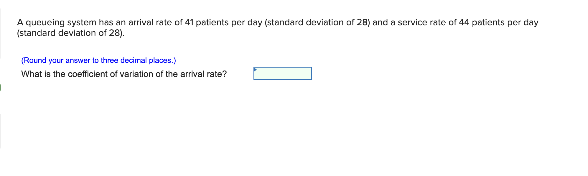 A queueing system has an arrival rate of 41