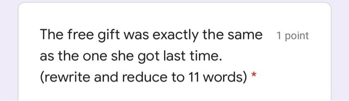 The free gift was exactly the same as the one she