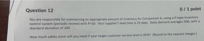 Question 12 0/1 point You are responsible for