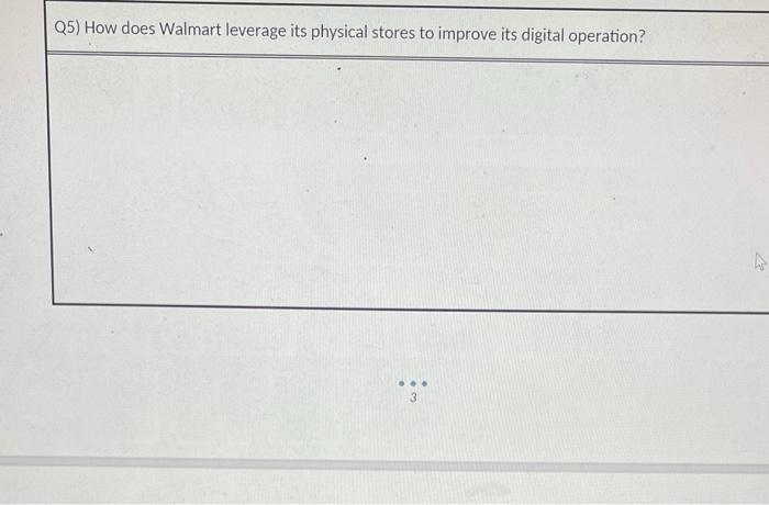Q5) How does Walmart leverage its physical stores