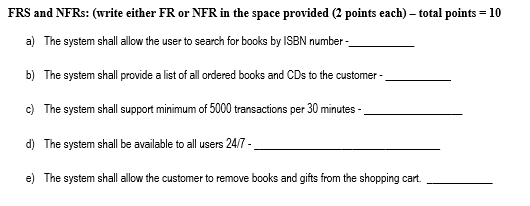 FRS and NFRs: (write either FR or NFR in the