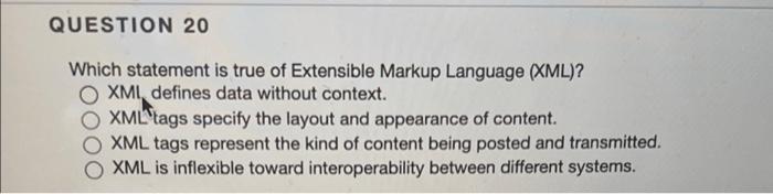 QUESTION 20 Which statement is true of Extensible