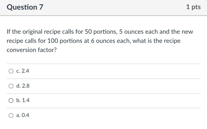 Question 7 1 pts If the original recipe calls for