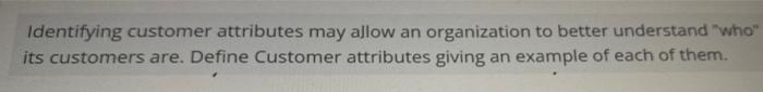 Identifying customer attributes may allow an
