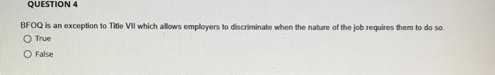 QUESTION 4 BFOQ is an exception to Title VII