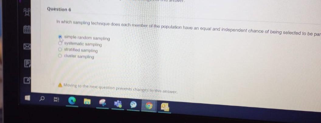 Question 6 In which sampling technique doos each