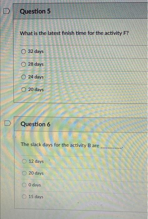 Activity Time Predecessor A 8 B 4 A C 5 B, F. D