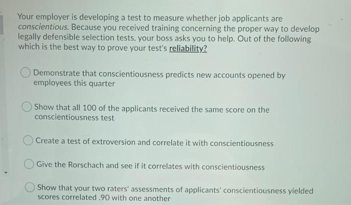 Your employer is developing a test to measure