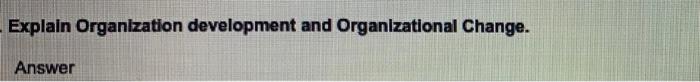 Explain Organization development and