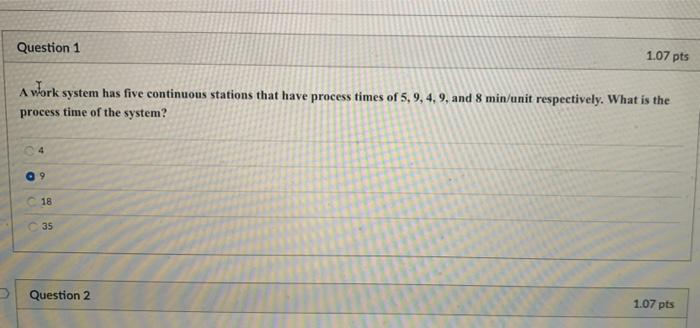 Question 1 1.07 pts A work system has five