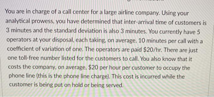 You are in charge of a call center for a large
