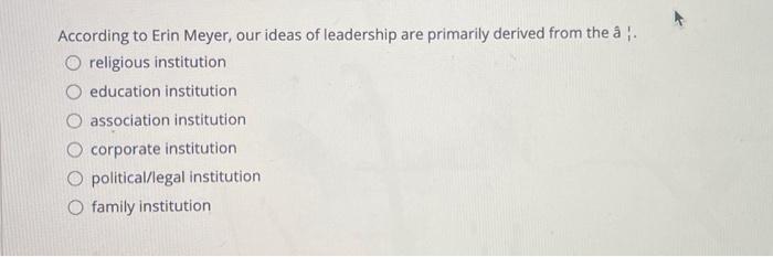 According to Erin Meyer, our ideas of leadership