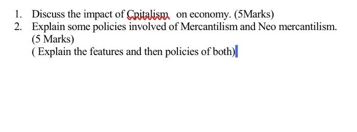 1. Discuss the impact of Cnitalism on economy.