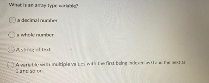 What is an array type variable? O a decimal
