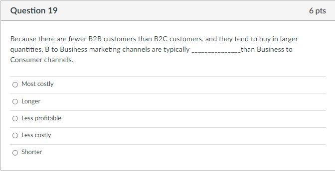 Question 19 6 pts Because there are fewer B2B