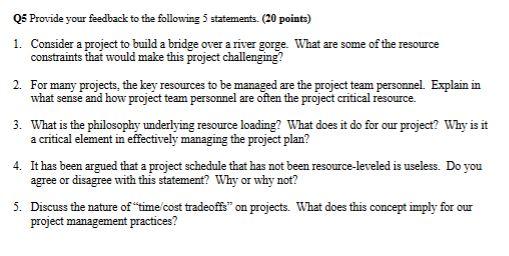 Q5 Provide your feedback to the following 5