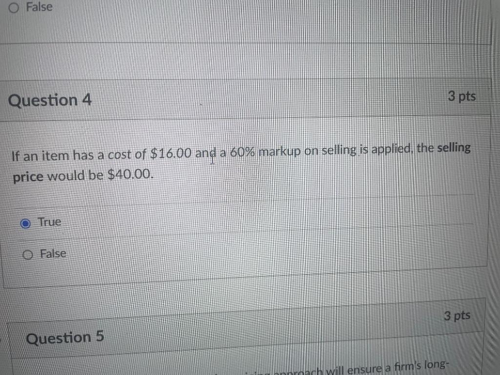 O False Question 4 3 pts If an item has a cost of