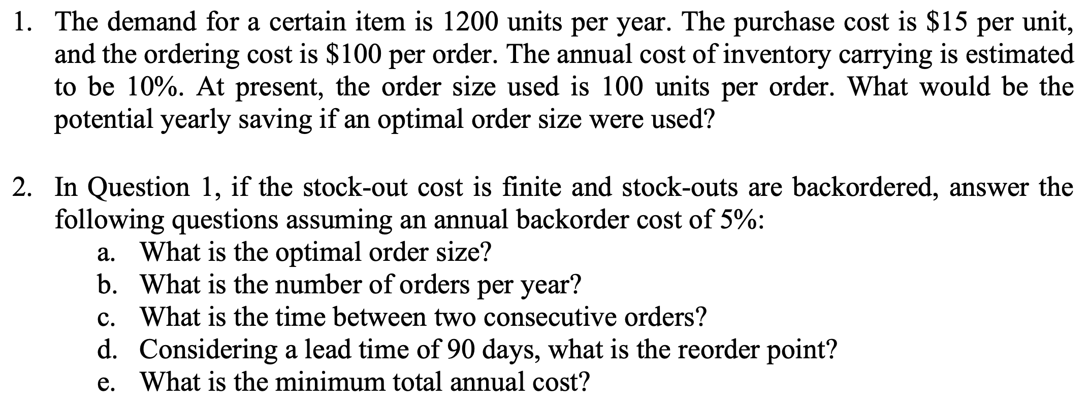 Need help with question 2 1. The demand for a