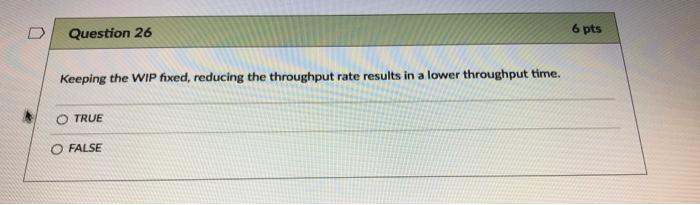 D Question 26 6 pts Keeping the WIP fixed,