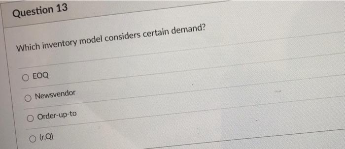 Question 13 Which inventory model considers
