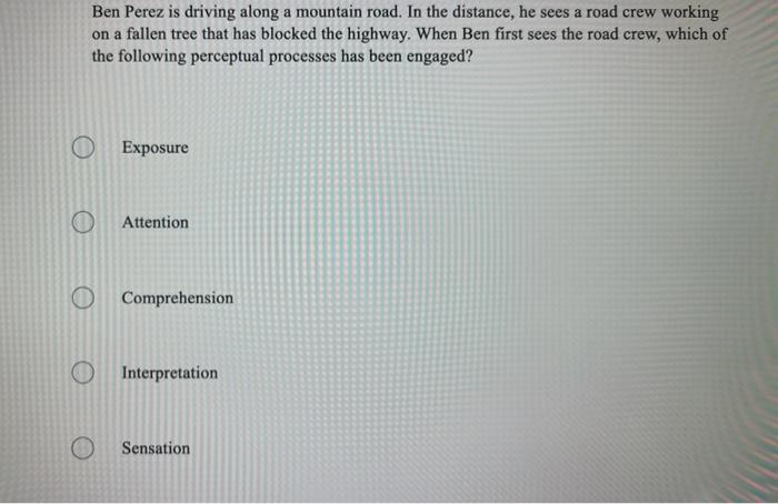 Ben Perez is driving along a mountain road. In