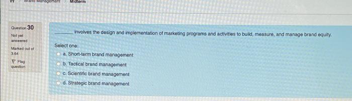 Managemen Midterm Question 30 Involves the design