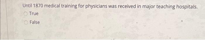 Until 1870 medical training for physicians was