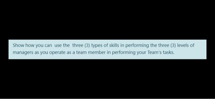 Show how you can use the three (3) types of