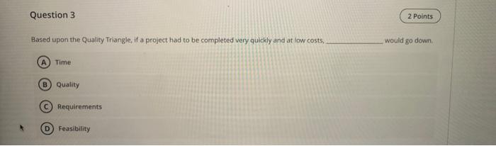 Based upon the Quality Triangle, if a project had