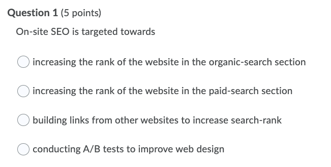 Question 1 (5 points) On-site SEO is targeted