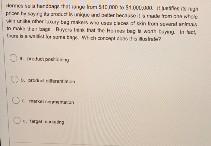 Hermes sells handbags that range from $10,000 to