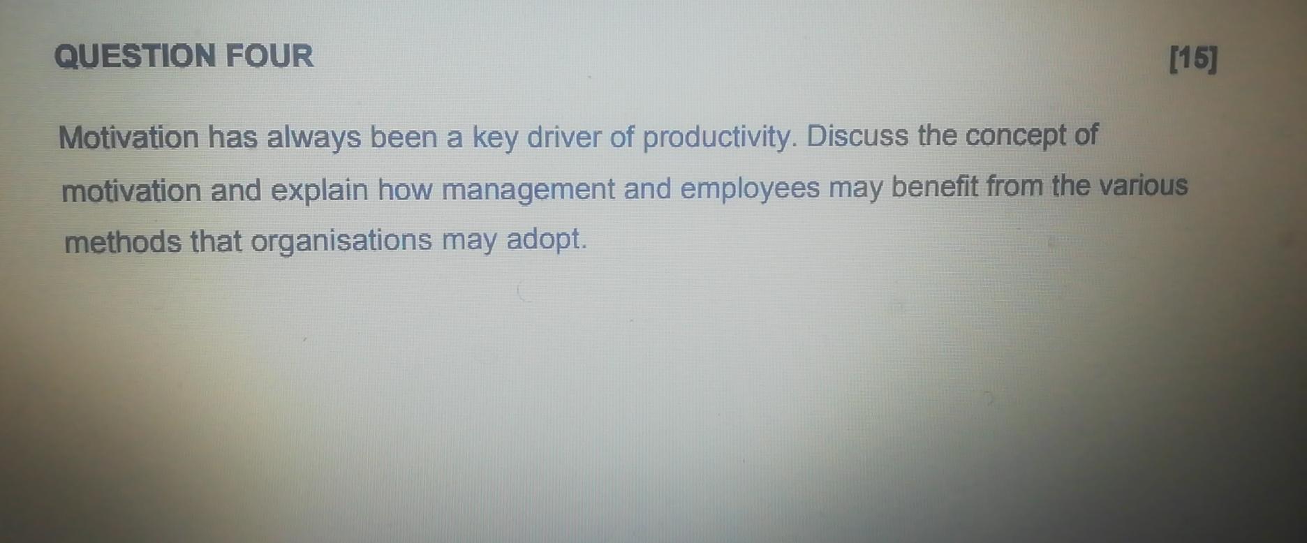 QUESTION FOUR [15 ] Motivation has always been a