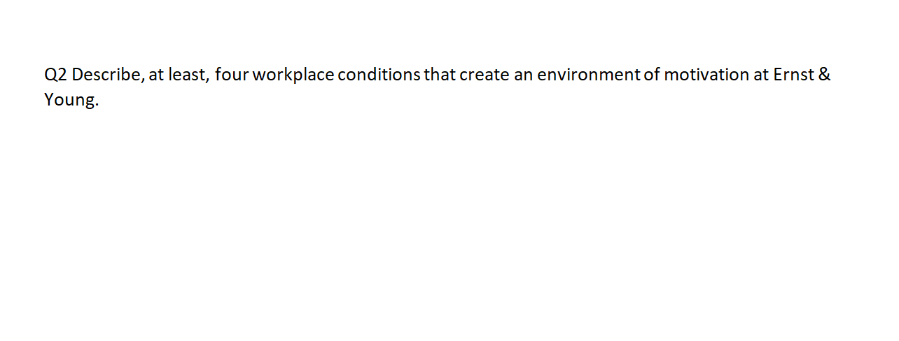 Q2 Describe, at least, four workplace conditions
